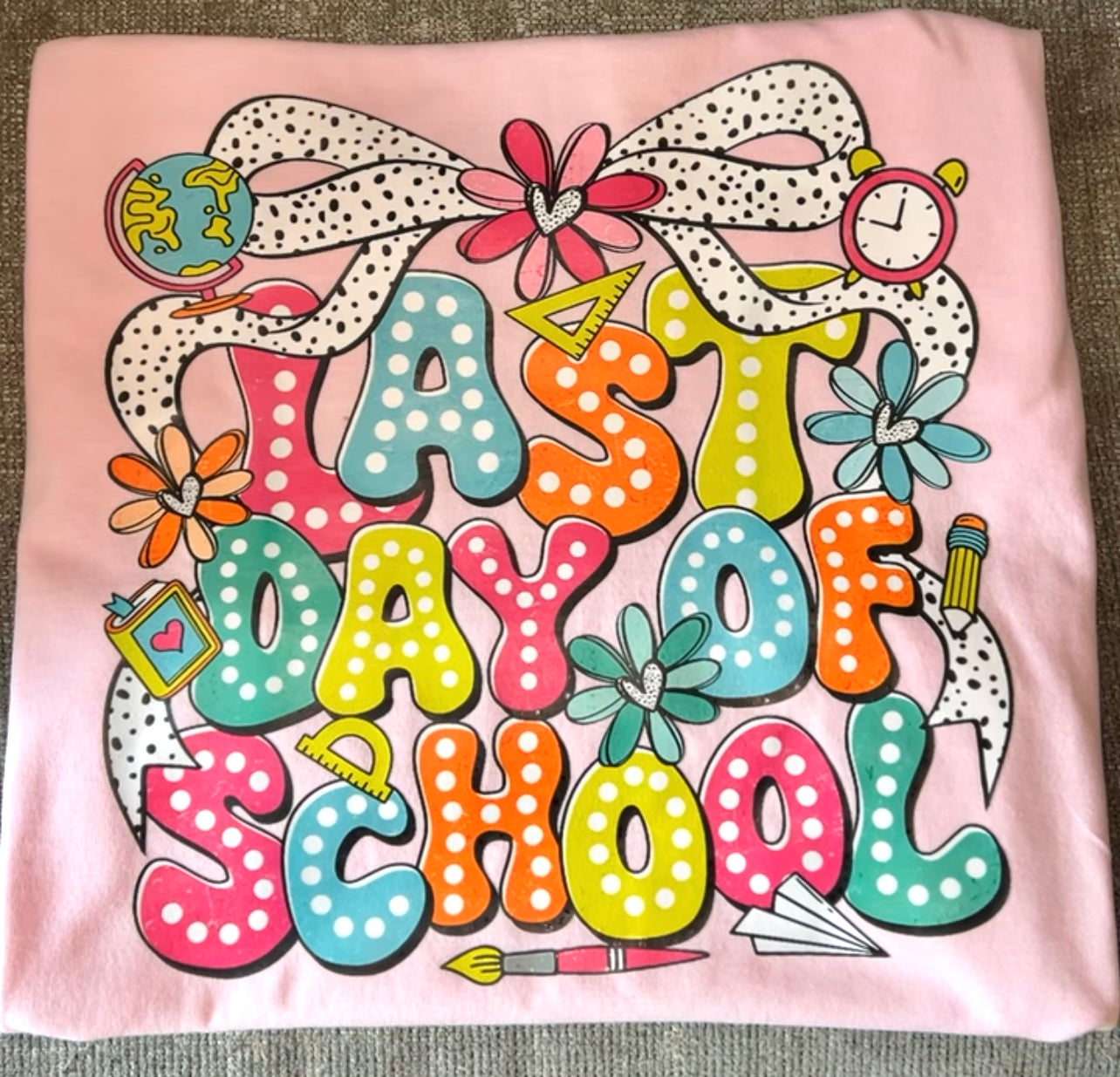 EXTRA Stock Last Day of School T-Shirt
